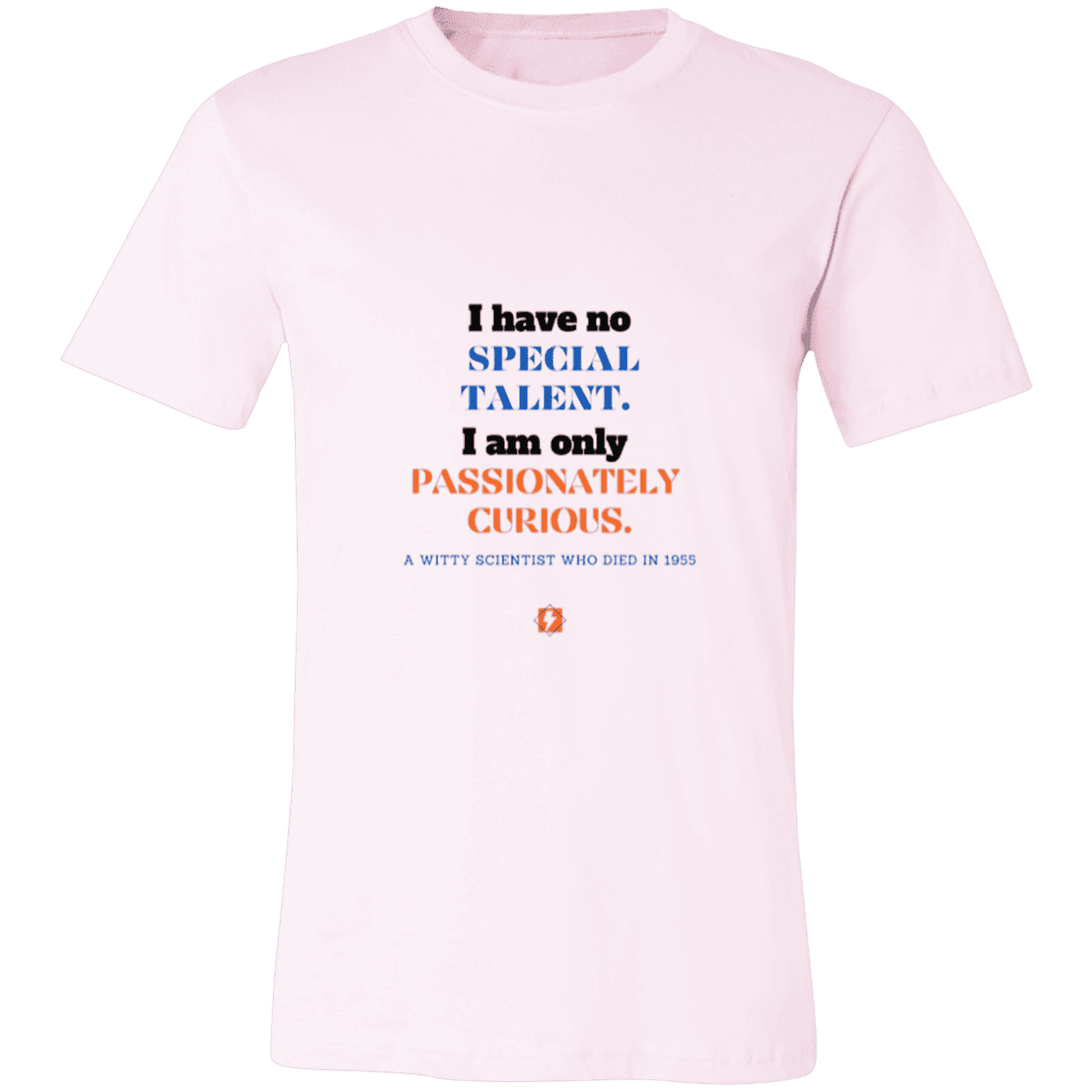 Men's T-Shirt Jersey Pre-shrunk Cotton 3001C with inspiring Einstein quote: E105 - I am only passionately curious - Color: Soft Pink