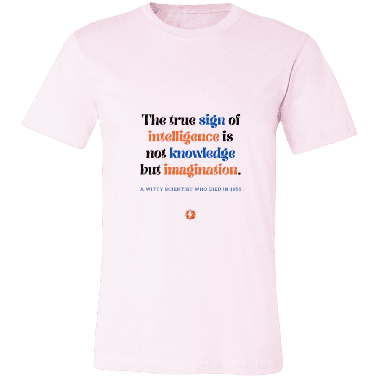 Men's T-Shirt Jersey Pre-shrunk Cotton 3001C with inspiring Einstein quote: E106 - True sign of intelligence is imagination - Color: Soft Pink