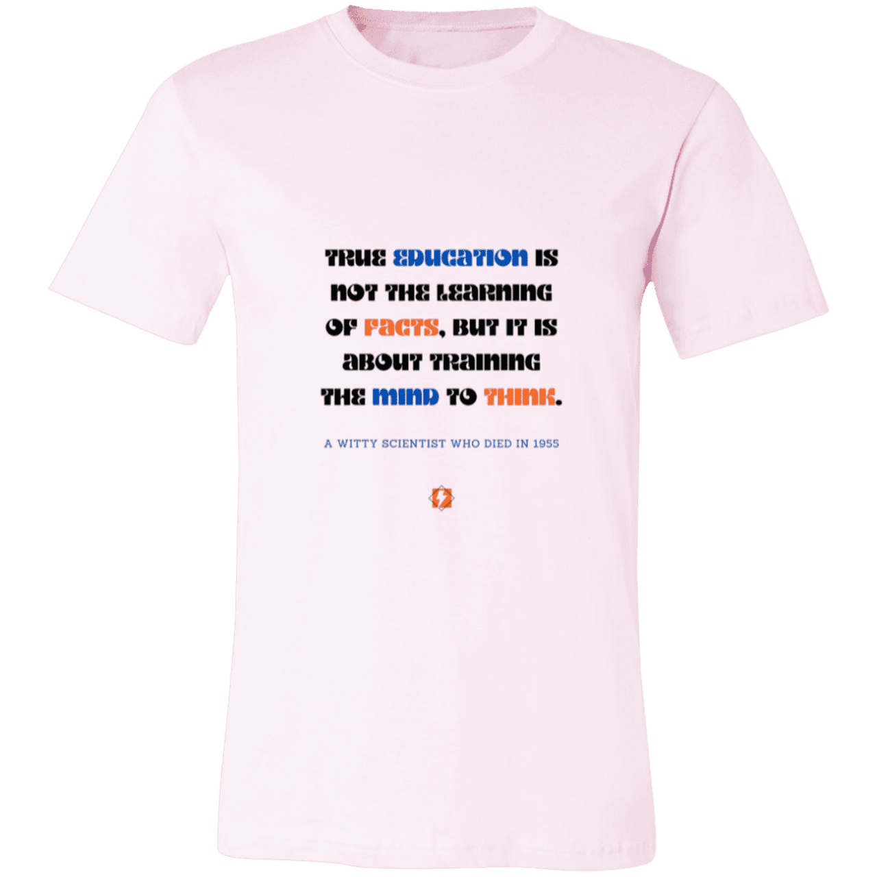 Men's T-Shirt Jersey Pre-shrunk Cotton 3001C with inspiring Einstein quote: E107 - True education is about learning to think - Color: Soft Pink