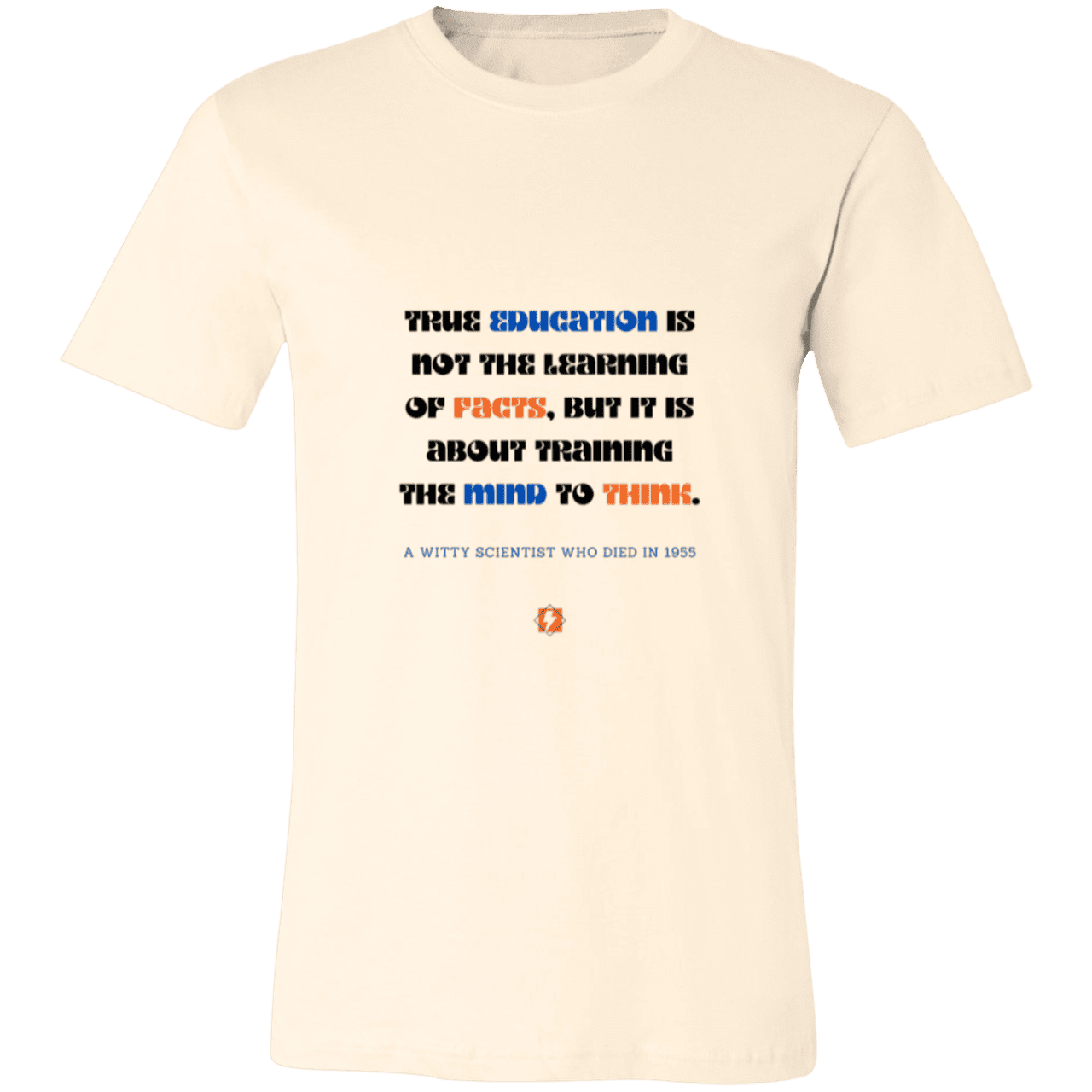 Men's T-Shirt Jersey Pre-shrunk Cotton 3001C with inspiring Einstein quote: E107 - True education is about learning to think - Color: Natural