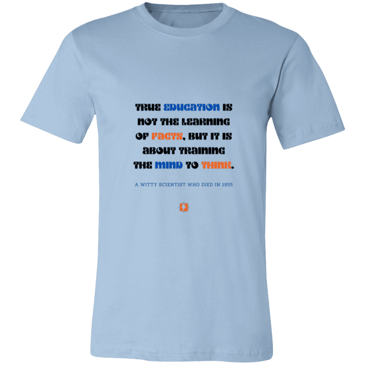 Men's T-Shirt Jersey Pre-shrunk Cotton 3001C with inspiring Einstein quote: E107 - True education is about learning to think - Color: Light Blue