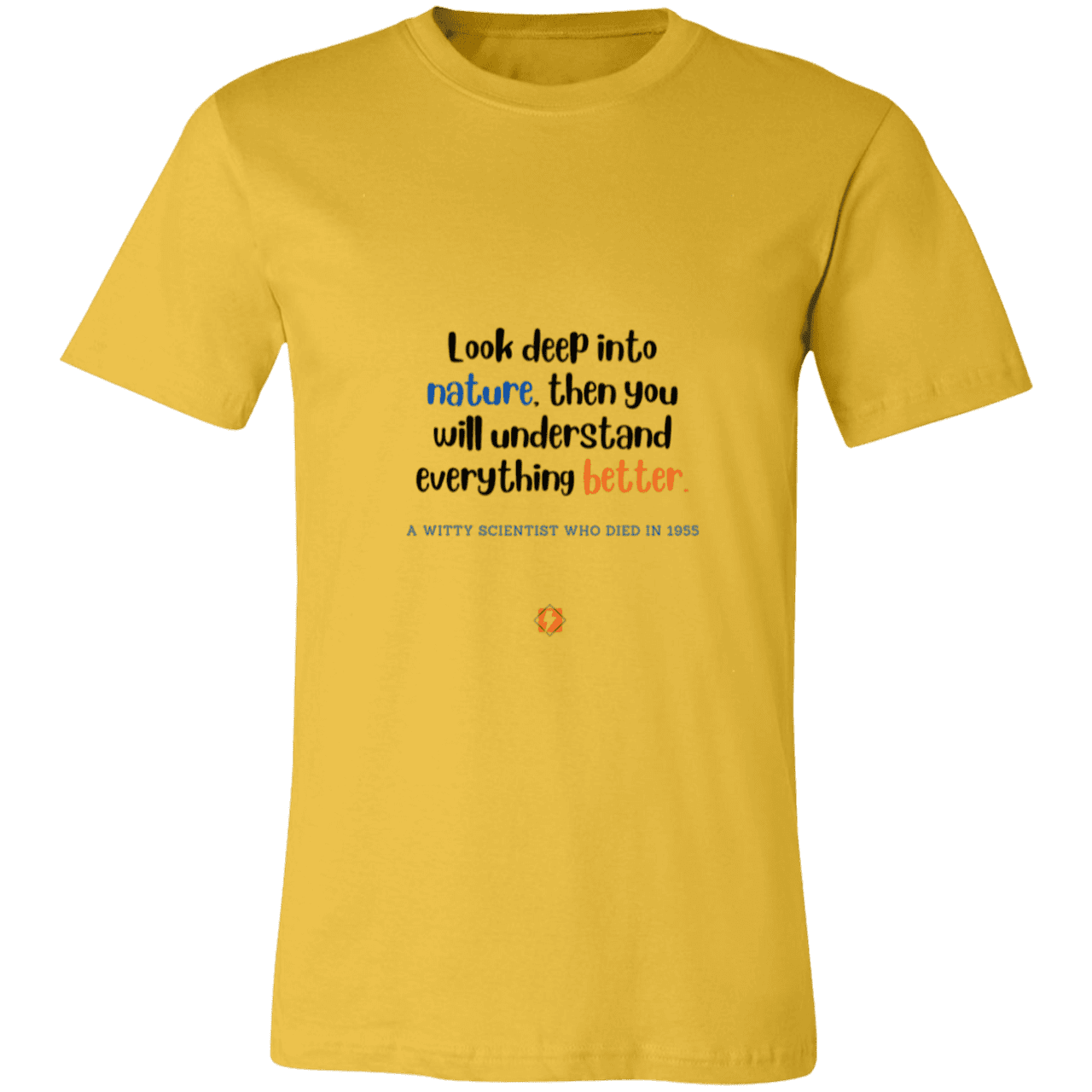 Men's T-Shirt Jersey Pre-shrunk Cotton 3001C with inspiring Einstein quote: E108 - Look to nature to understand everything - Color: Maize Yellow