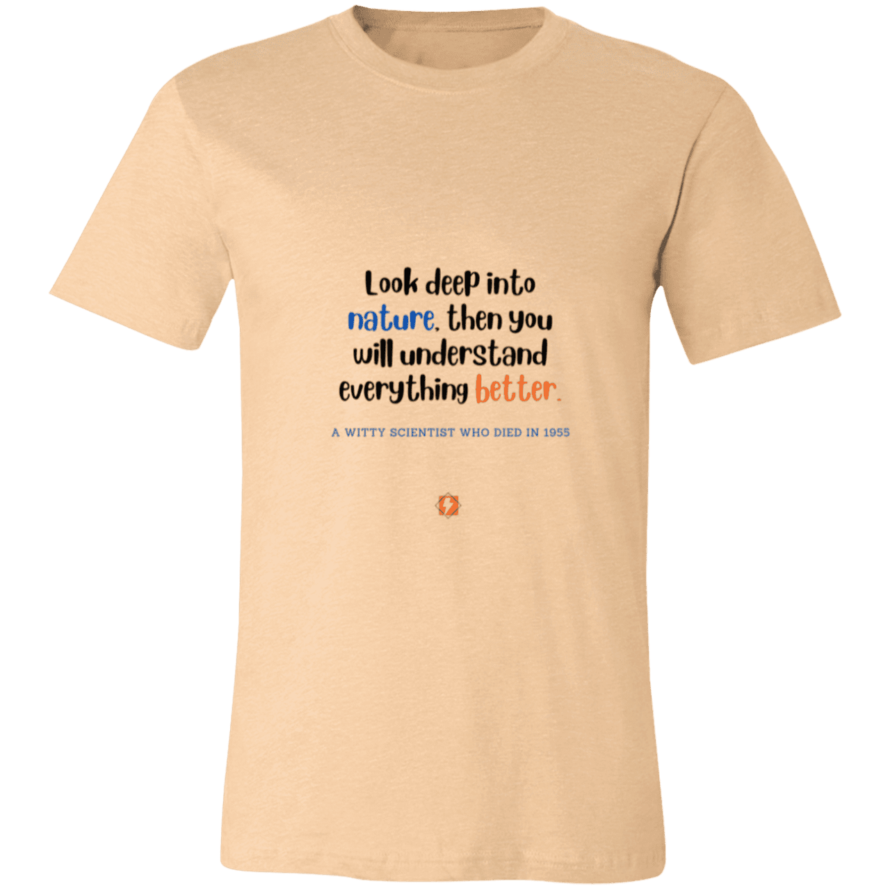 Men's T-Shirt Jersey Pre-shrunk Cotton 3001C with inspiring Einstein quote: E108 - Look to nature to understand everything - Color: Heather Sand Dune