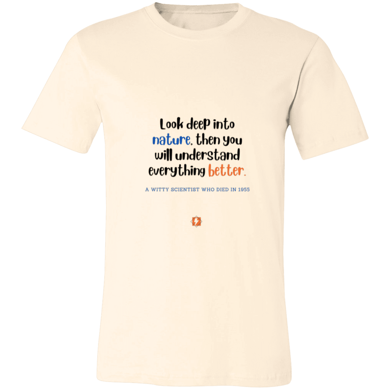 Men's T-Shirt Jersey Pre-shrunk Cotton 3001C with inspiring Einstein quote: E108 - Look to nature to understand everything - Color: Natural