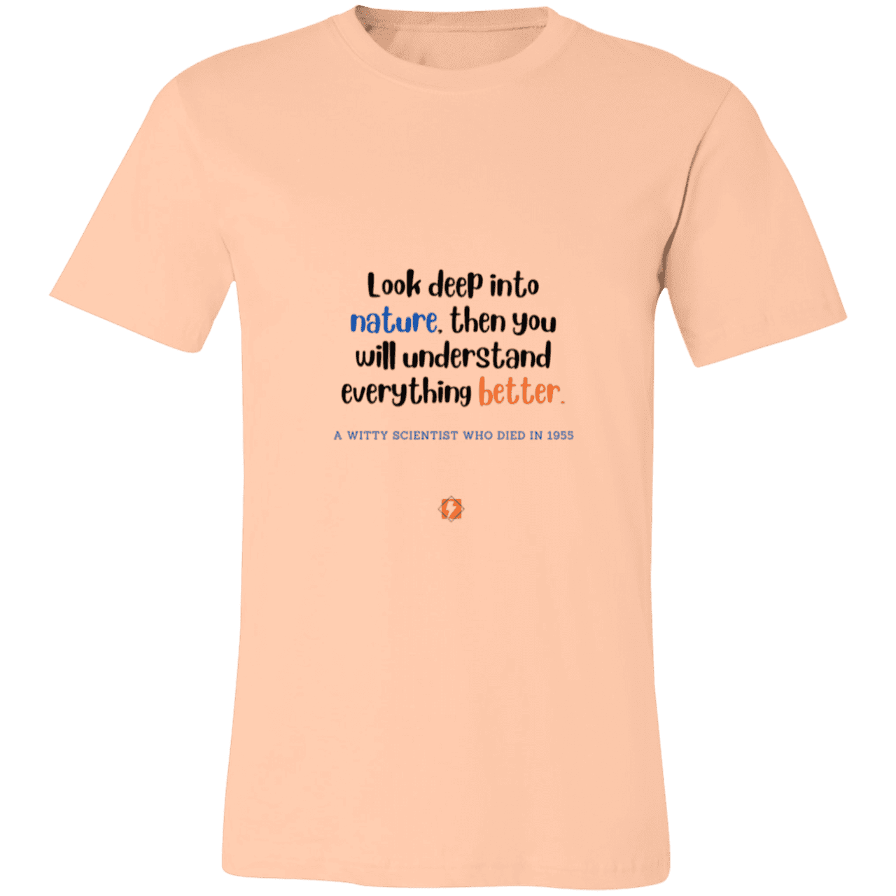 Men's T-Shirt Jersey Pre-shrunk Cotton 3001C with inspiring Einstein quote: E108 - Look to nature to understand everything - Color: Heather Peach