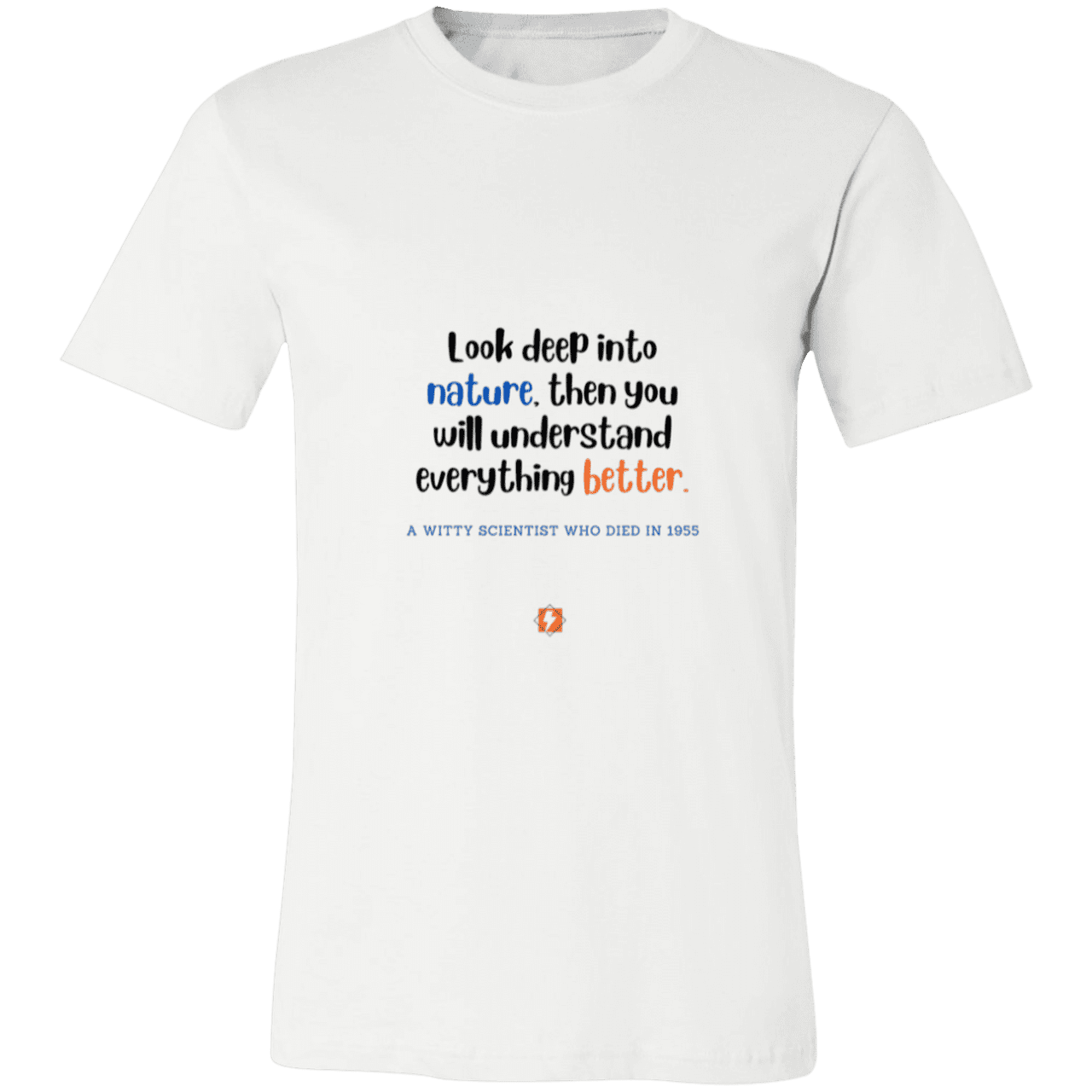 Men's T-Shirt Jersey Pre-shrunk Cotton 3001C with inspiring Einstein quote: E108 - Look to nature to understand everything - Color: White