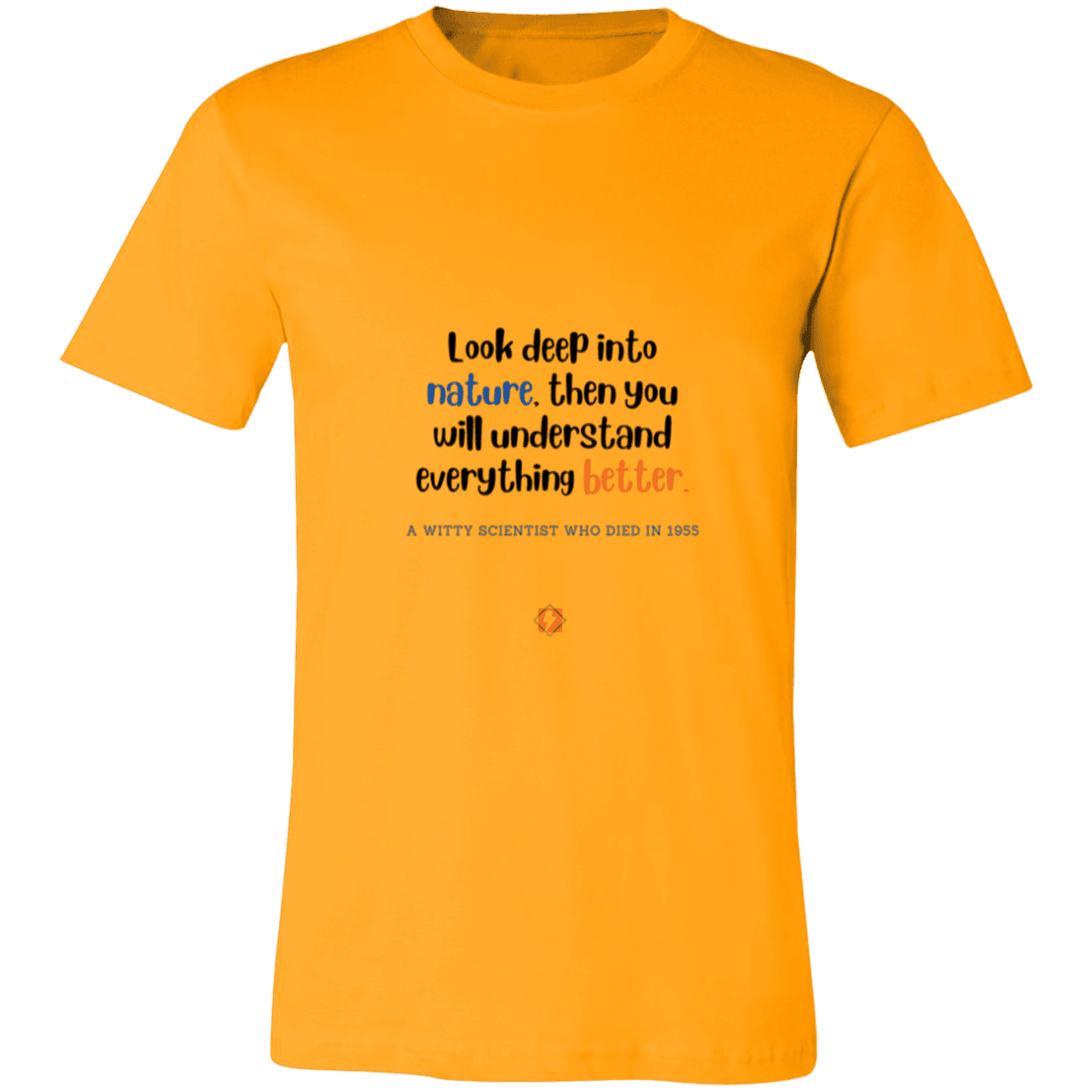 Men's T-Shirt Jersey Pre-shrunk Cotton 3001C with inspiring Einstein quote: E108 - Look to nature to understand everything - Color: Gold