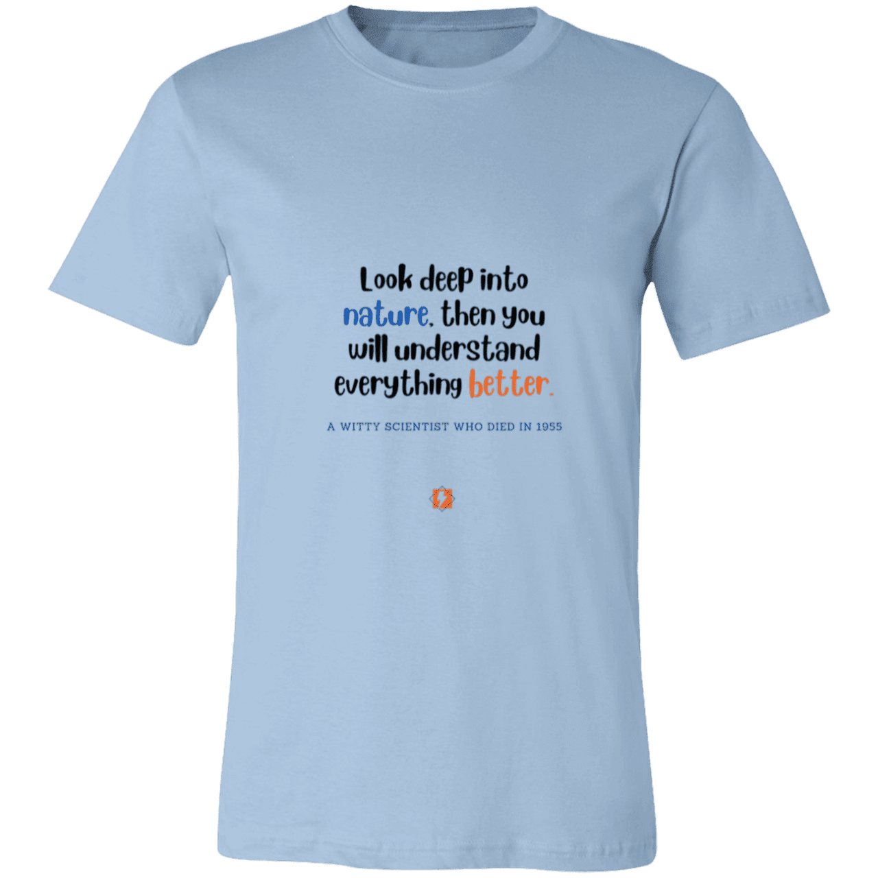 Men's T-Shirt Jersey Pre-shrunk Cotton 3001C with inspiring Einstein quote: E108 - Look to nature to understand everything - Color: Light Blue