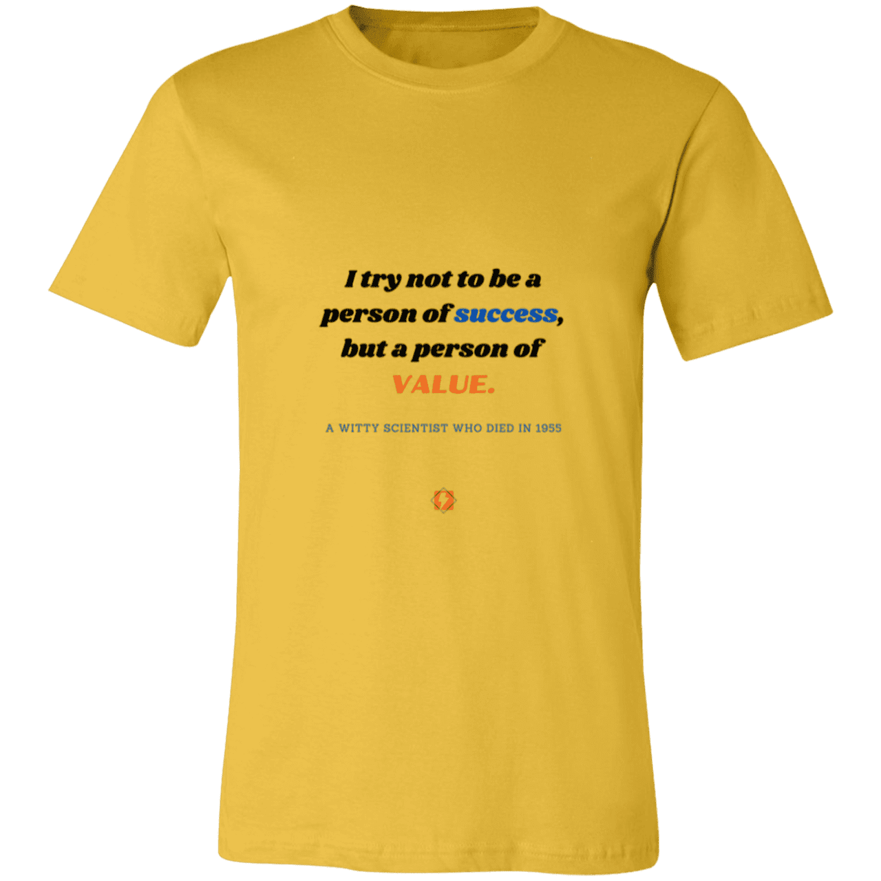 Men's T-Shirt Jersey Pre-shrunk Cotton 3001C with inspiring Einstein quote: E109 - Strive to be a person of value, not success - Color: Maize Yellow