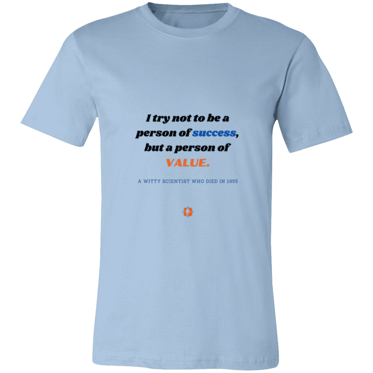 Men's T-Shirt Jersey Pre-shrunk Cotton 3001C with inspiring Einstein quote: E109 - Strive to be a person of value, not success - Color: Light Blue