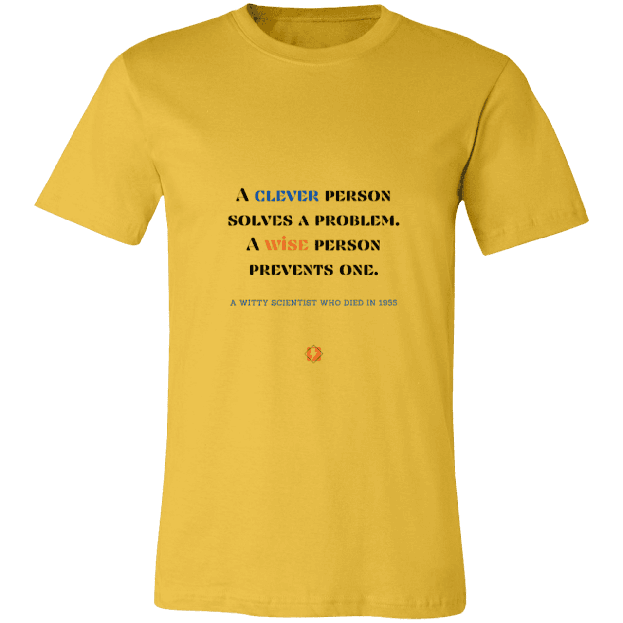 Men's T-Shirt Jersey Pre-shrunk Cotton 3001C with inspiring Einstein quote: E110 - Be clever, but better to be wise - Color: Maize Yellow