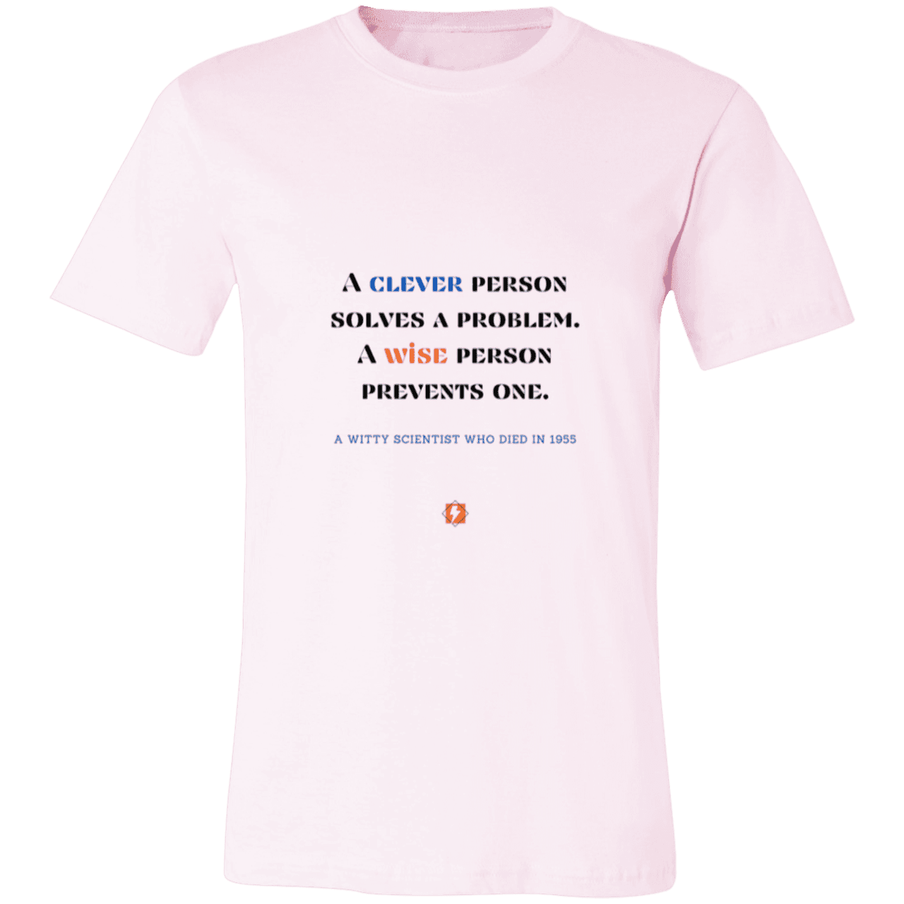 Men's T-Shirt Jersey Pre-shrunk Cotton 3001C with inspiring Einstein quote: E110 - Be clever, but better to be wise - Color: Soft Pink