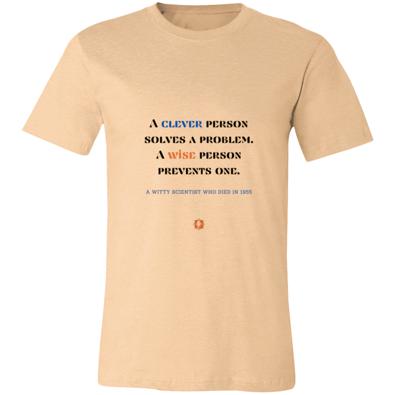 Men's T-Shirt Jersey Pre-shrunk Cotton 3001C with inspiring Einstein quote: E110 - Be clever, but better to be wise - Color: Heather Sand Dune