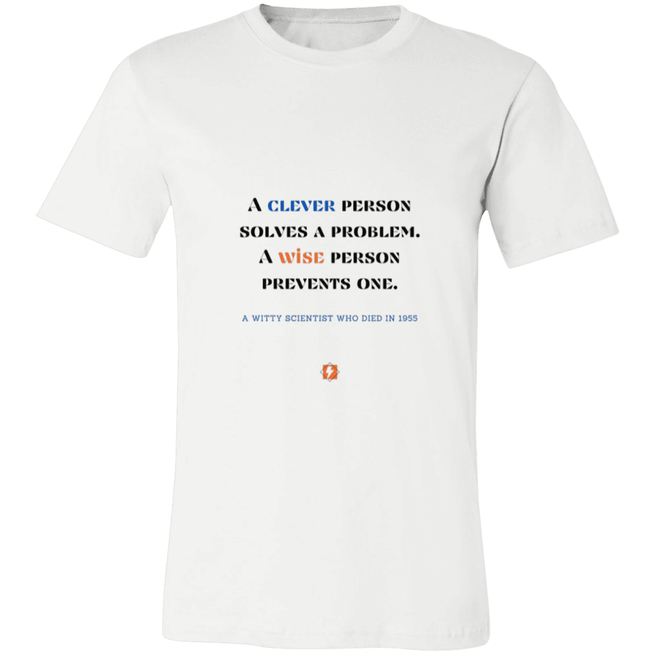 Men's T-Shirt Jersey Pre-shrunk Cotton 3001C with inspiring Einstein quote: E110 - Be clever, but better to be wise - Color: White