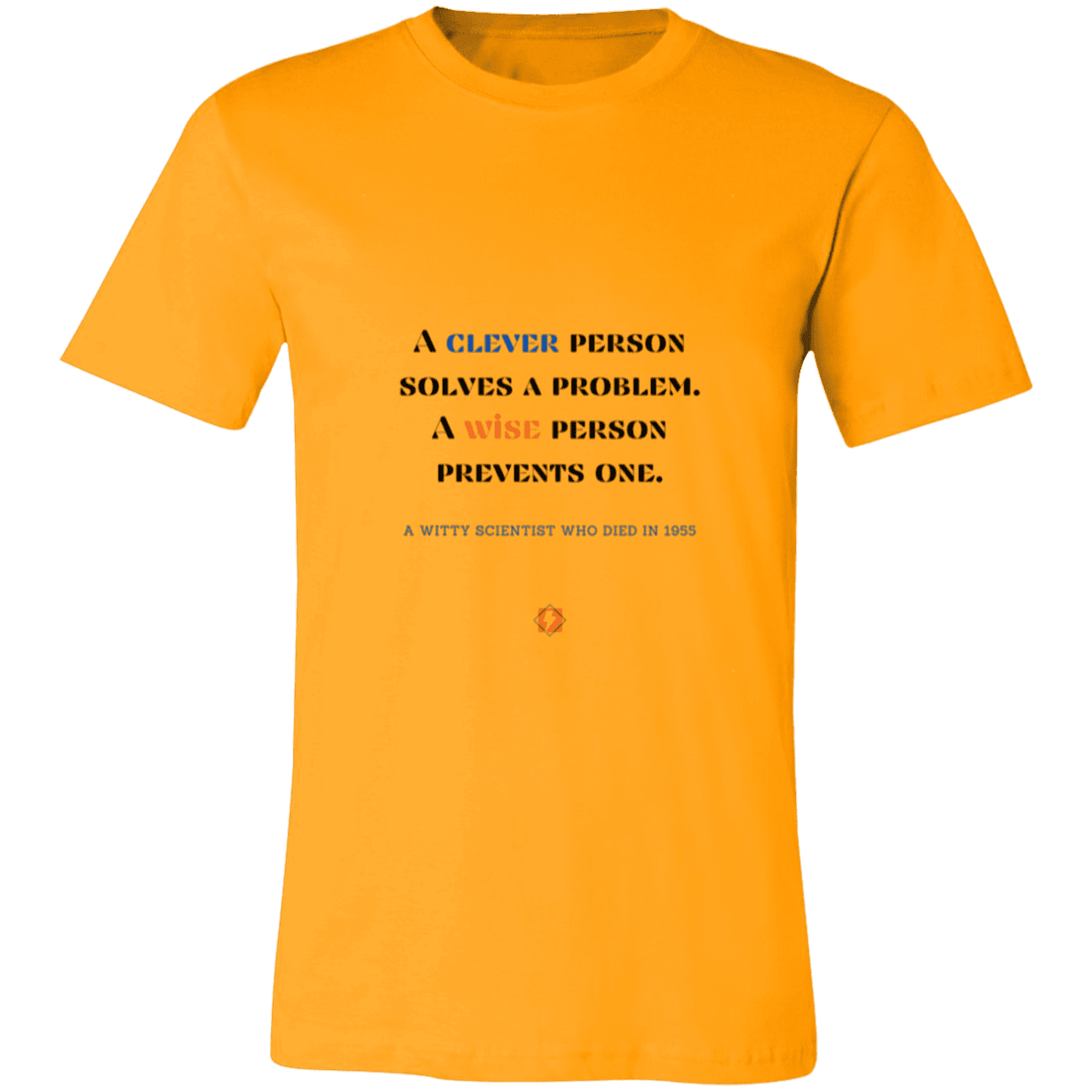 Men's T-Shirt Jersey Pre-shrunk Cotton 3001C with inspiring Einstein quote: E110 - Be clever, but better to be wise - Color: Gold