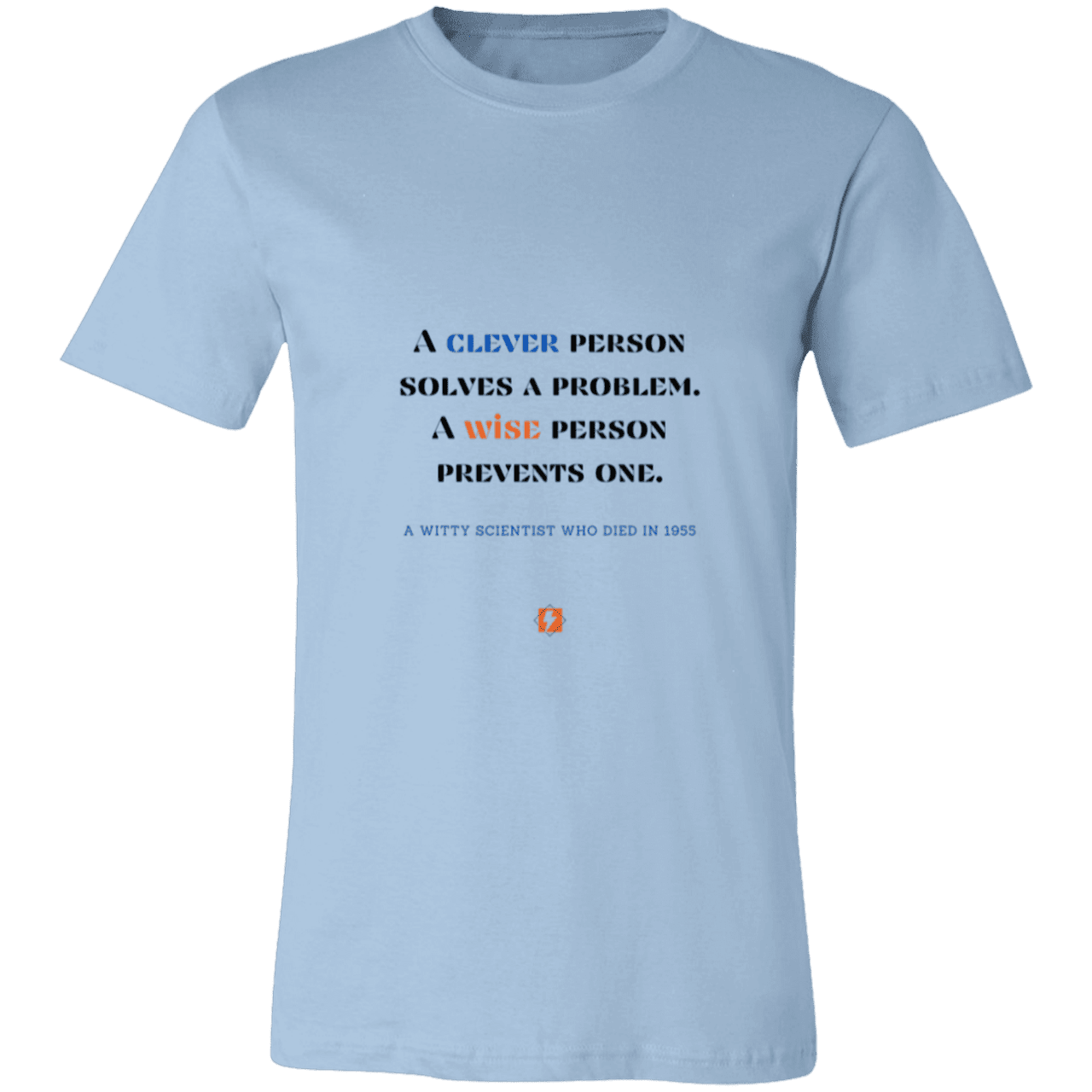 Men's T-Shirt Jersey Pre-shrunk Cotton 3001C with inspiring Einstein quote: E110 - Be clever, but better to be wise - Color: Light Blue