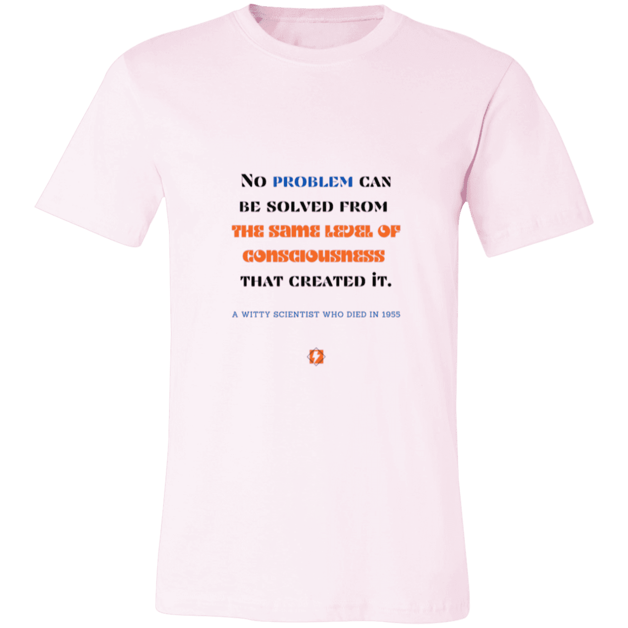 Men's T-Shirt Jersey Pre-shrunk Cotton 3001C with inspiring Einstein quote: E111 - Problem solving needs fresh thinking - Color: Soft Pink