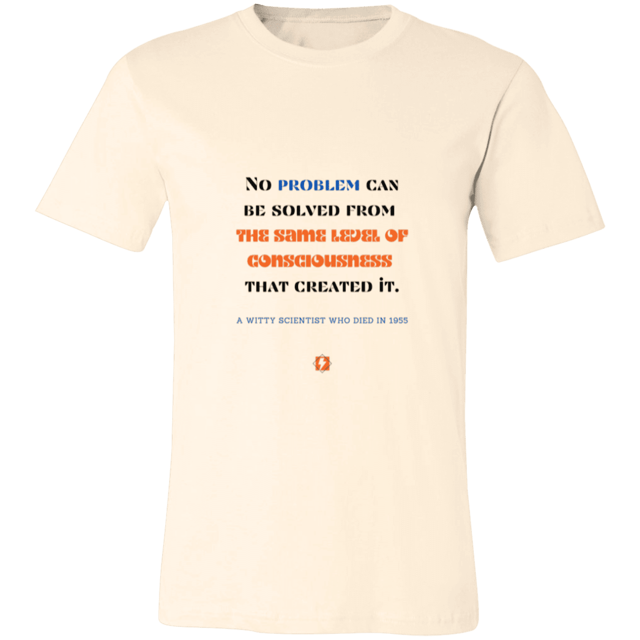 Men's T-Shirt Jersey Pre-shrunk Cotton 3001C with inspiring Einstein quote: E111 - Problem solving needs fresh thinking - Color: Natural