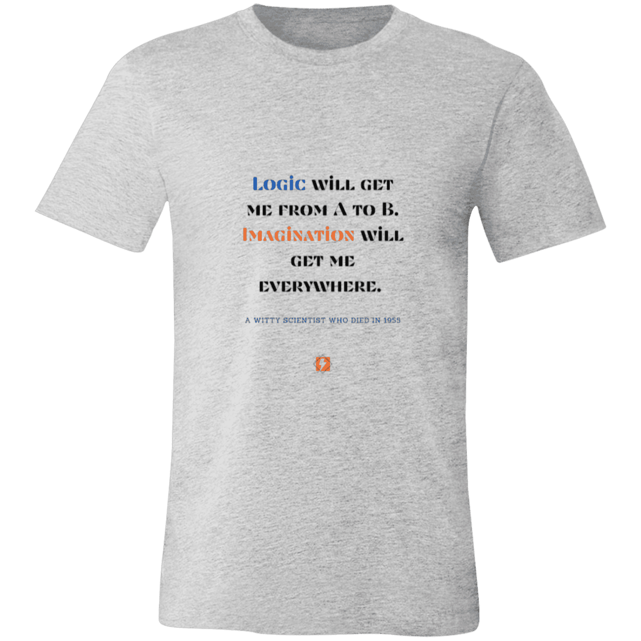 Men's T-Shirt Jersey Pre-shrunk Cotton 3001C with inspiring Einstein quote: E113 - Imagination will get you where logic can't - Color: Athletic Heather