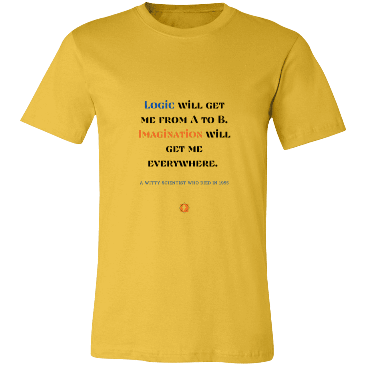 Men's T-Shirt Jersey Pre-shrunk Cotton 3001C with inspiring Einstein quote: E113 - Imagination will get you where logic can't - Color: Maize Yellow