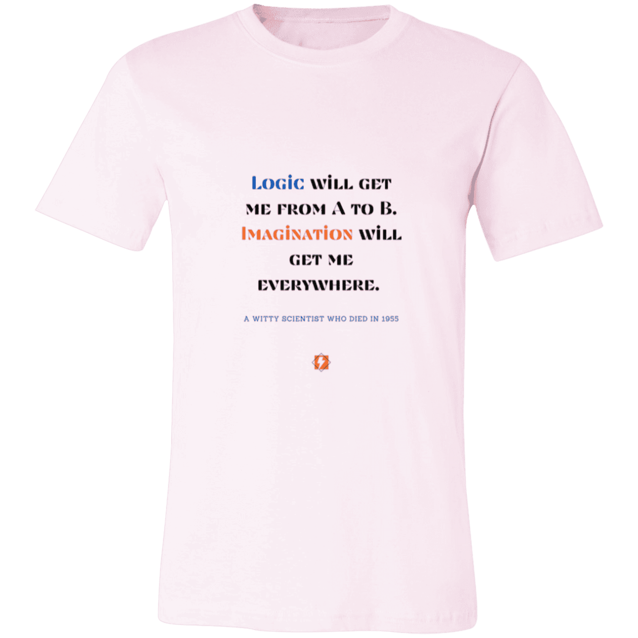 Men's T-Shirt Jersey Pre-shrunk Cotton 3001C with inspiring Einstein quote: E113 - Imagination will get you where logic can't - Color: Soft Pink