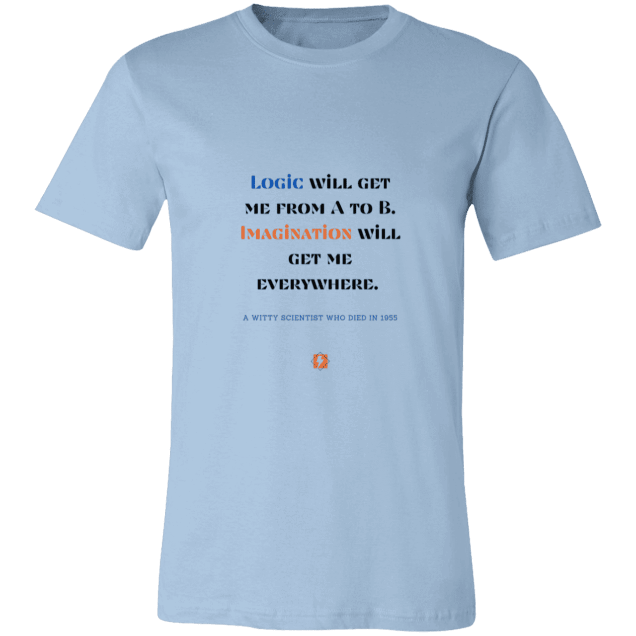 Men's T-Shirt Jersey Pre-shrunk Cotton 3001C with inspiring Einstein quote: E113 - Imagination will get you where logic can't - Color: Light Blue