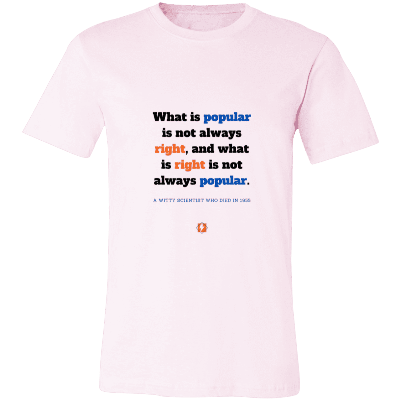 Men's T-Shirt Jersey Pre-shrunk Cotton 3001C with inspiring Einstein quote: E114 - Popular and right are two different things - Color: Soft Pink