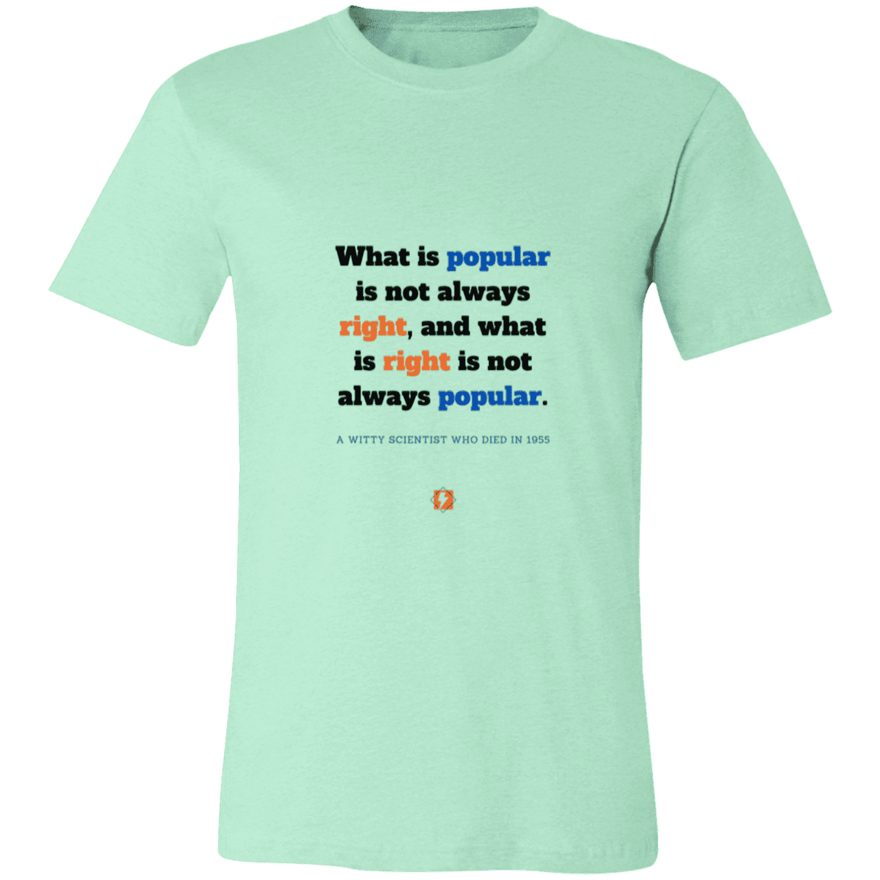 Men's T-Shirt Jersey Pre-shrunk Cotton 3001C with inspiring Einstein quote: E114 - Popular and right are two different things - Color: Heather Mint