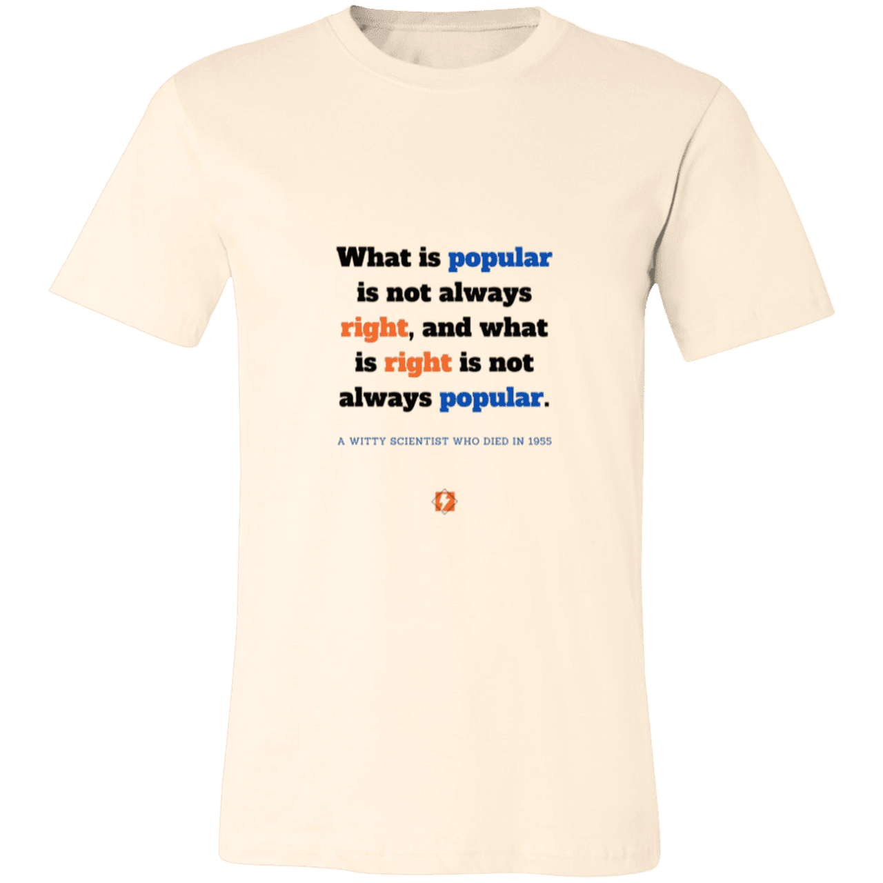 Men's T-Shirt Jersey Pre-shrunk Cotton 3001C with inspiring Einstein quote: E114 - Popular and right are two different things - Color: Natural