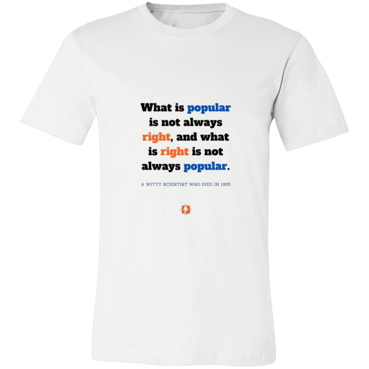 Men's T-Shirt Jersey Pre-shrunk Cotton 3001C with inspiring Einstein quote: E114 - Popular and right are two different things - Color: White