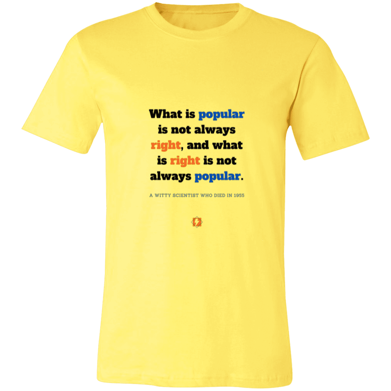 Men's T-Shirt Jersey Pre-shrunk Cotton 3001C with inspiring Einstein quote: E114 - Popular and right are two different things - Color: Yellow