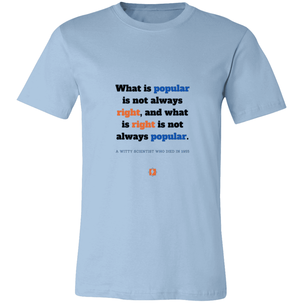 Men's T-Shirt Jersey Pre-shrunk Cotton 3001C with inspiring Einstein quote: E114 - Popular and right are two different things - Color: Light Blue