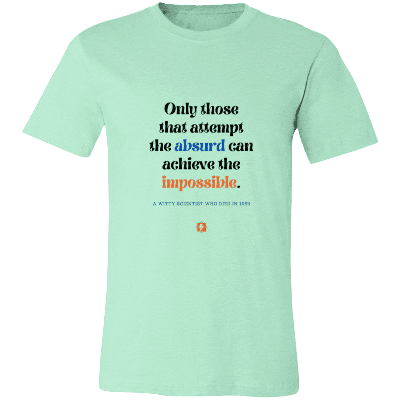 Men's T-Shirt Jersey Pre-shrunk Cotton 3001C with inspiring Einstein quote: E116 - Attempt the absurd to achieve the impossible - Color: Heather Mint