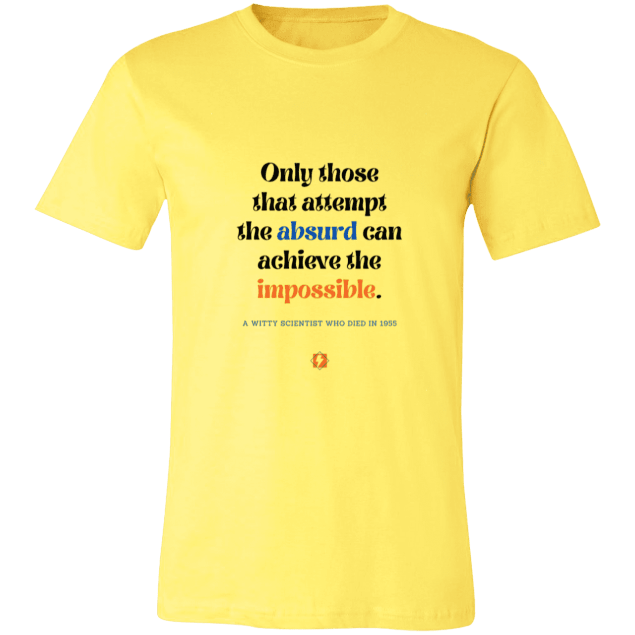 Men's T-Shirt Jersey Pre-shrunk Cotton 3001C with inspiring Einstein quote: E116 - Attempt the absurd to achieve the impossible - Color: Yellow