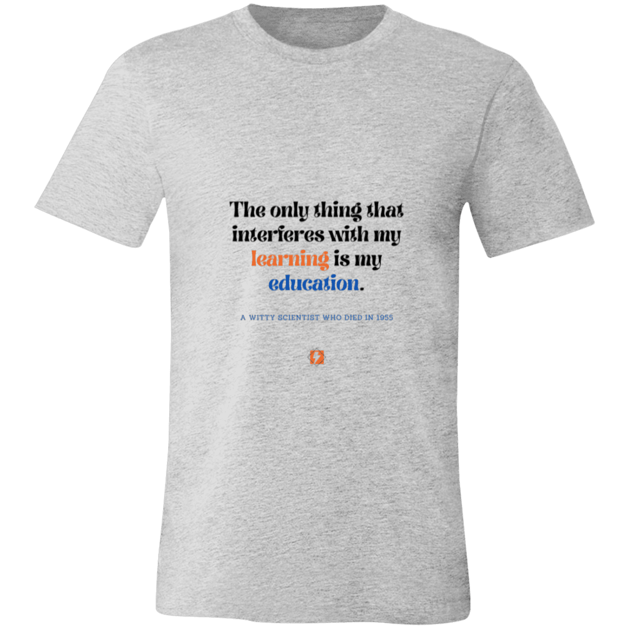 Men's T-Shirt Jersey Pre-shrunk Cotton 3001C with inspiring Einstein quote: E120 - Don't let education interfere with your learning - Color: Athletic Heather