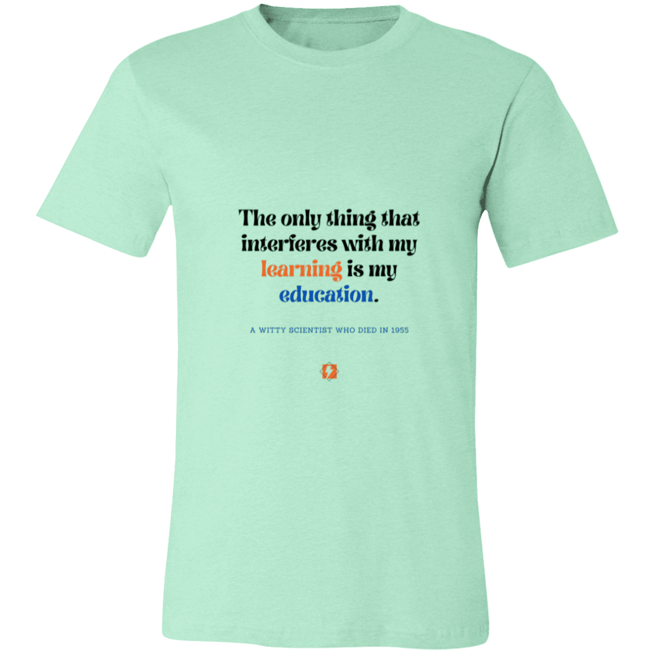 Men's T-Shirt Jersey Pre-shrunk Cotton 3001C with inspiring Einstein quote: E120 - Don't let education interfere with your learning - Color: Heather Mint