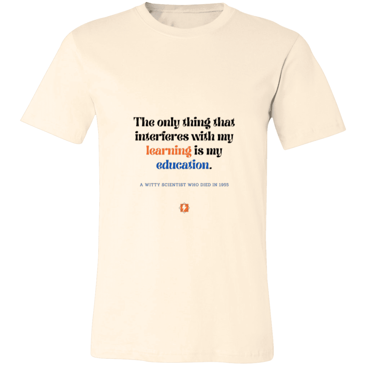 Men's T-Shirt Jersey Pre-shrunk Cotton 3001C with inspiring Einstein quote: E120 - Don't let education interfere with your learning - Color: Natural