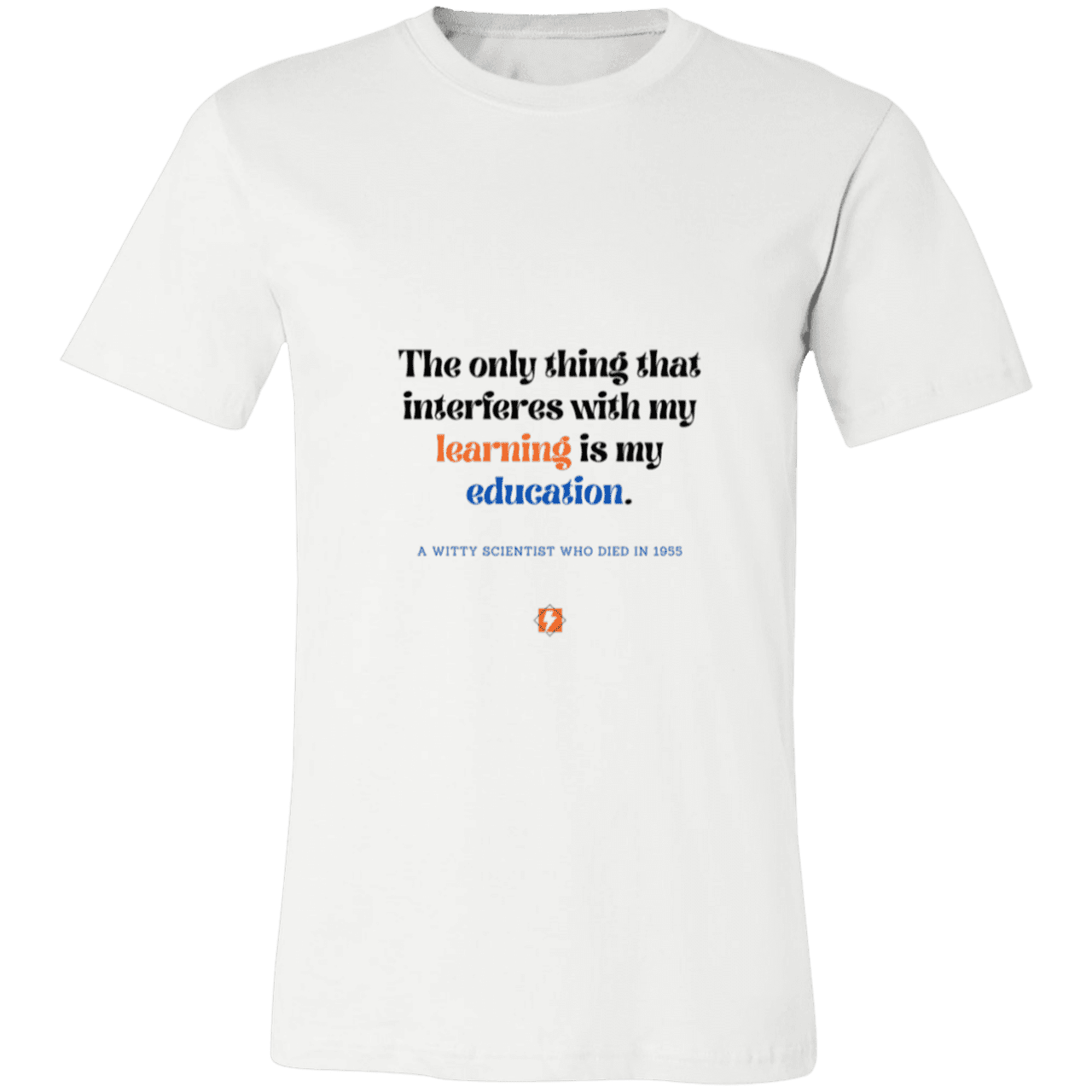 Men's T-Shirt Jersey Pre-shrunk Cotton 3001C with inspiring Einstein quote: E120 - Don't let education interfere with your learning - Color: White