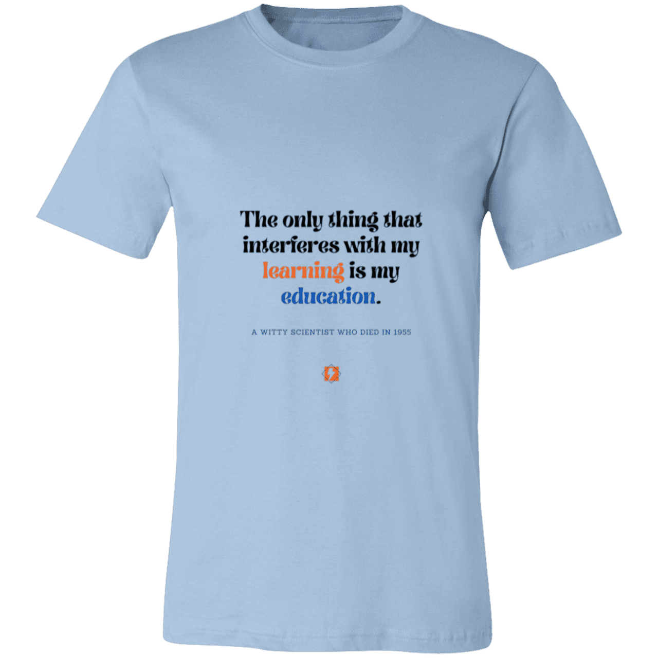 Men's T-Shirt Jersey Pre-shrunk Cotton 3001C with inspiring Einstein quote: E120 - Don't let education interfere with your learning - Color: Light Blue