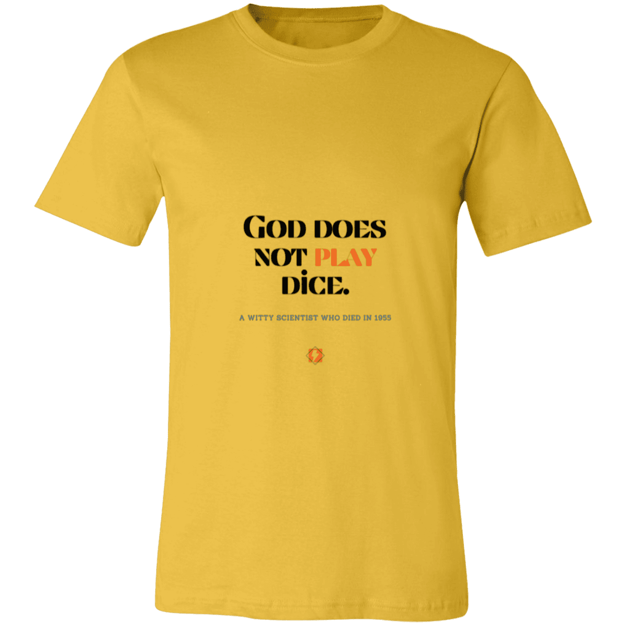 Men's T-Shirt Jersey Pre-shrunk Cotton 3001C with inspiring Einstein quote: E121 - God does not play dice - Color: Maize Yellow