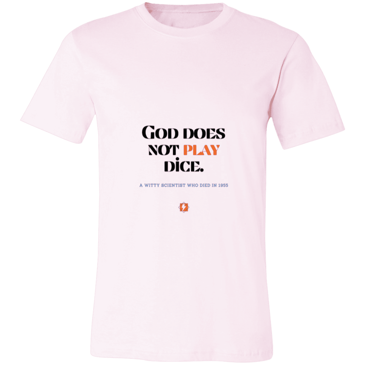 Men's T-Shirt Jersey Pre-shrunk Cotton 3001C with inspiring Einstein quote: E121 - God does not play dice - Color: Soft Pink