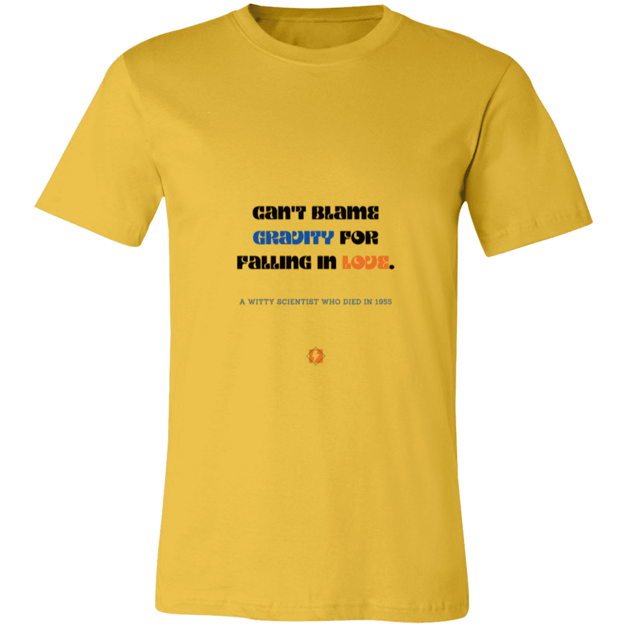 Men's T-Shirt Jersey Pre-shrunk Cotton 3001C with inspiring Einstein quote: E123 - Can't blame gravity for falling in love - Color: Maize Yellow