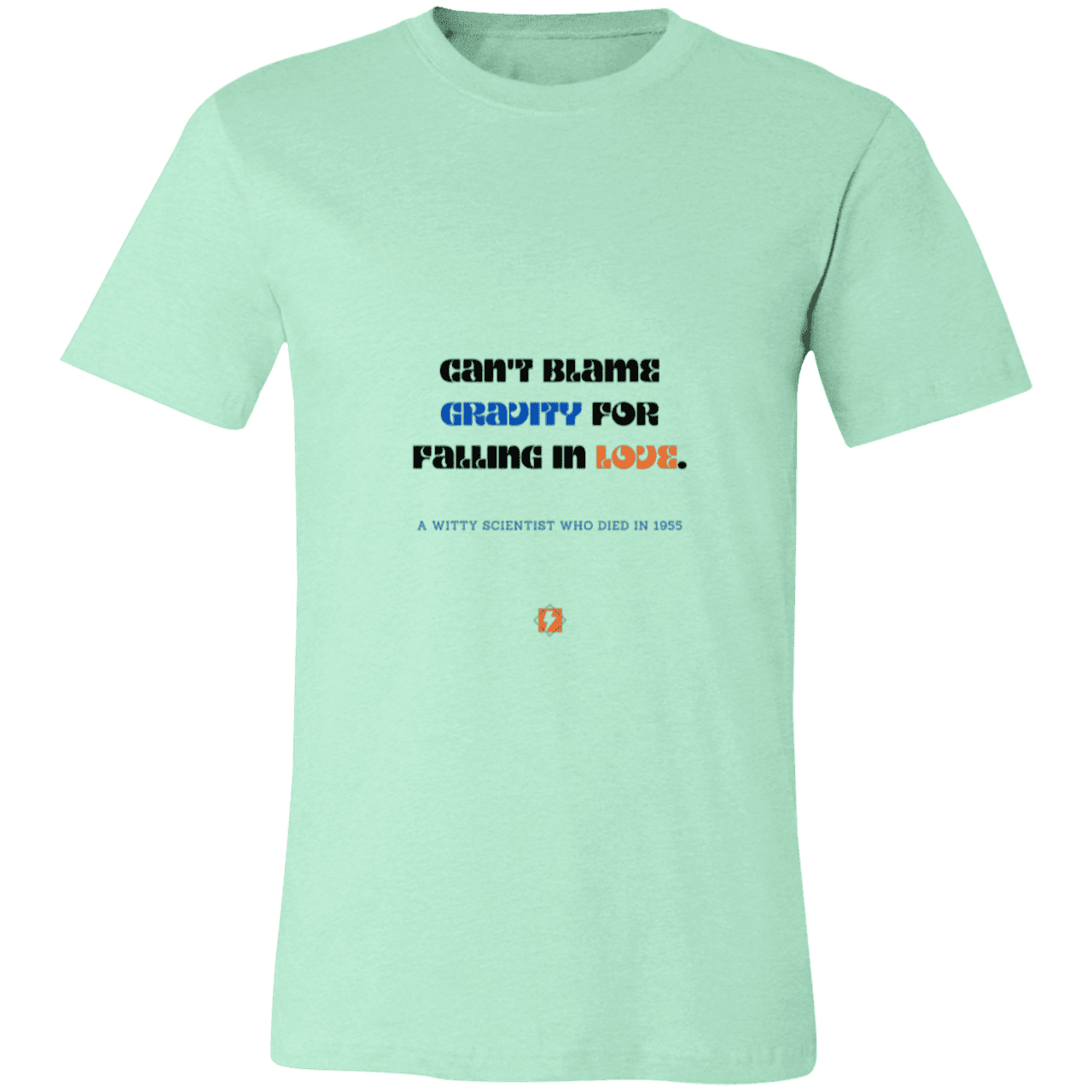 Men's T-Shirt Jersey Pre-shrunk Cotton 3001C with inspiring Einstein quote: E123 - Can't blame gravity for falling in love - Color: Heather Mint