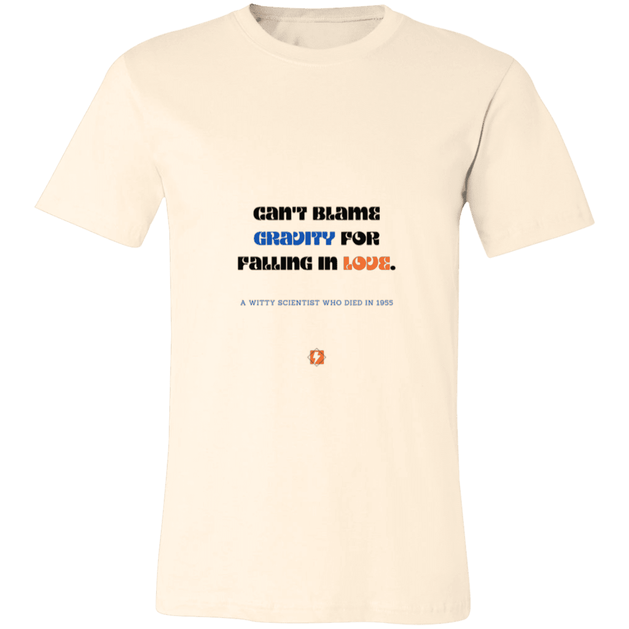 Men's T-Shirt Jersey Pre-shrunk Cotton 3001C with inspiring Einstein quote: E123 - Can't blame gravity for falling in love - Color: Natural