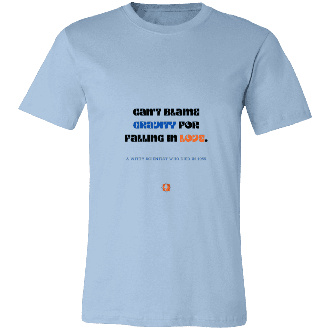 Men's T-Shirt Jersey Pre-shrunk Cotton 3001C with inspiring Einstein quote: E123 - Can't blame gravity for falling in love - Color: Light Blue