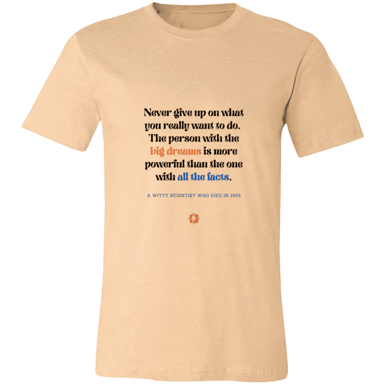 Men's T-Shirt Jersey Pre-shrunk Cotton 3001C with inspiring Einstein quote: E125 - Big dreams trump knowledge and facts - Color: Heather Sand Dune