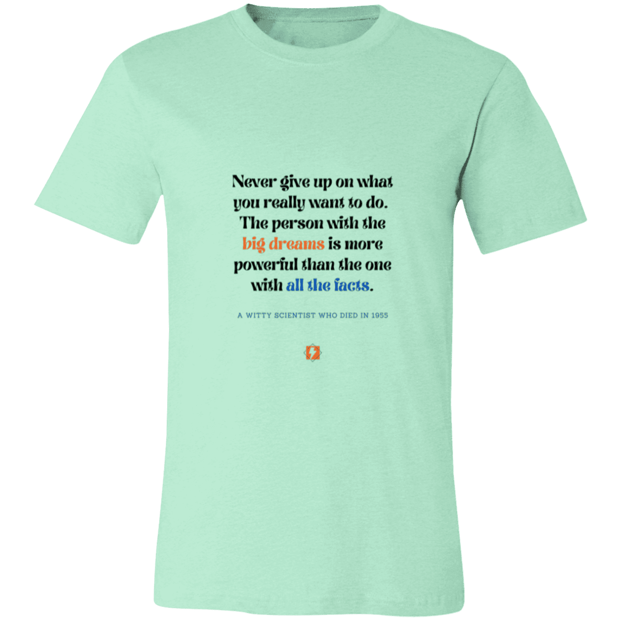 Men's T-Shirt Jersey Pre-shrunk Cotton 3001C with inspiring Einstein quote: E125 - Big dreams trump knowledge and facts - Color: Heather Mint