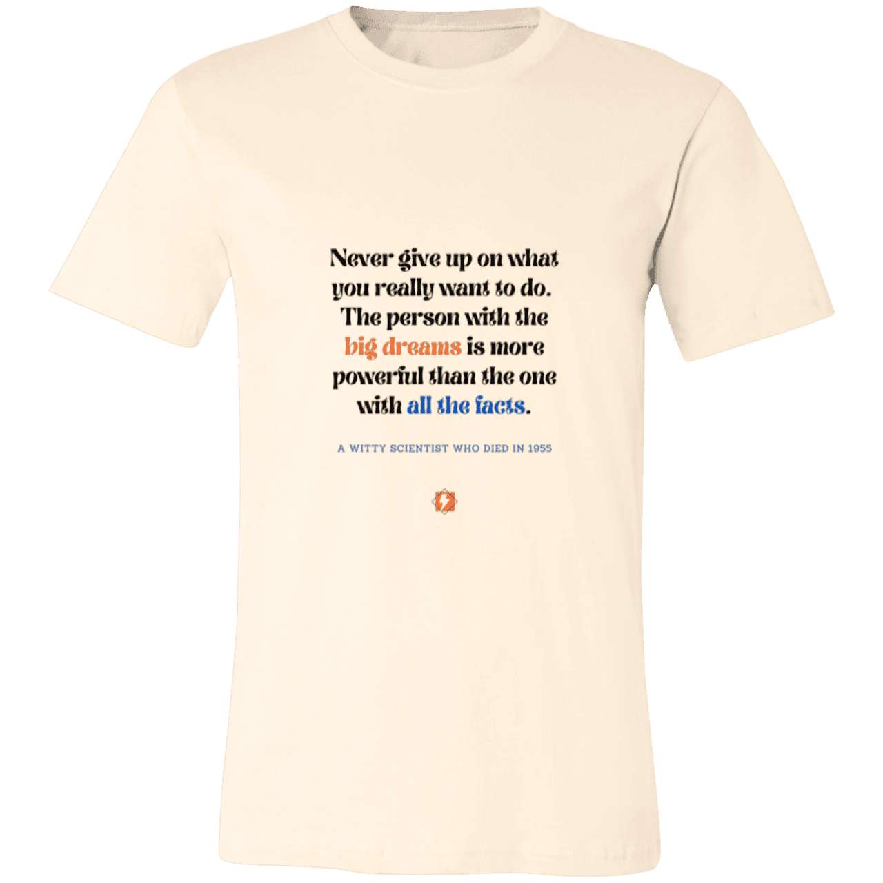 Men's T-Shirt Jersey Pre-shrunk Cotton 3001C with inspiring Einstein quote: E125 - Big dreams trump knowledge and facts - Color: Natural