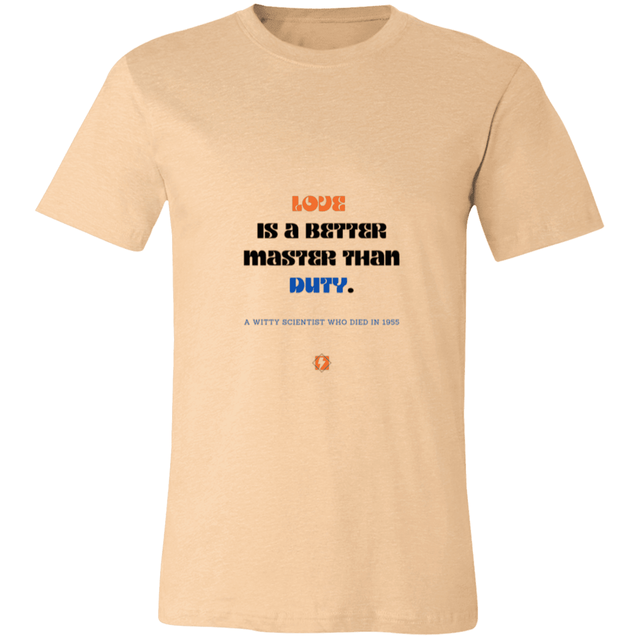 Men's T-Shirt Jersey Pre-shrunk Cotton 3001C with inspiring Einstein quote: E126 - Love is a better master than duty - Color: Heather Sand Dune