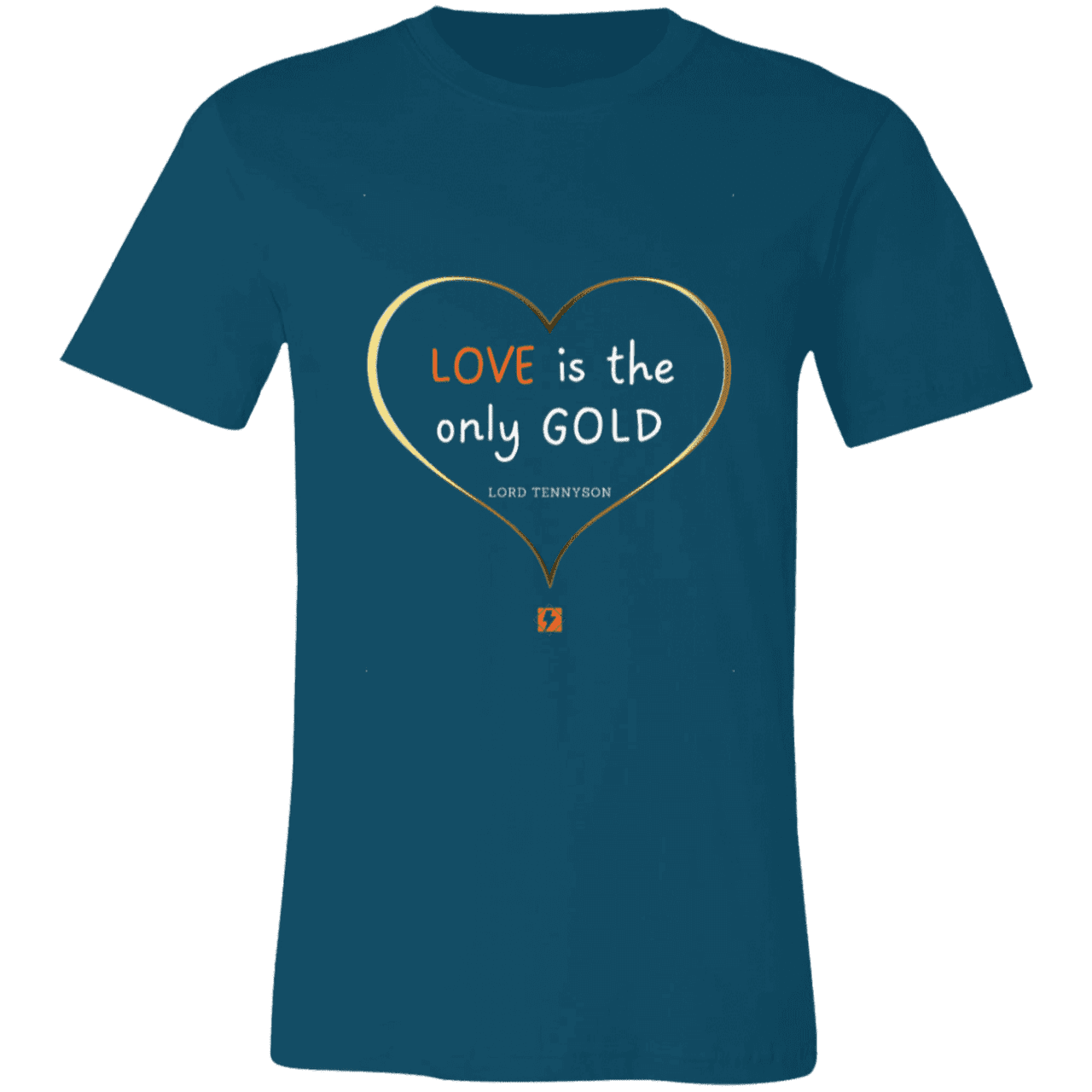 Men's T-Shirt Jersey Short-Sleeve 3001C with inspiring Tennyson quote: LT109 - Love is Gold - Color: Deep Teal